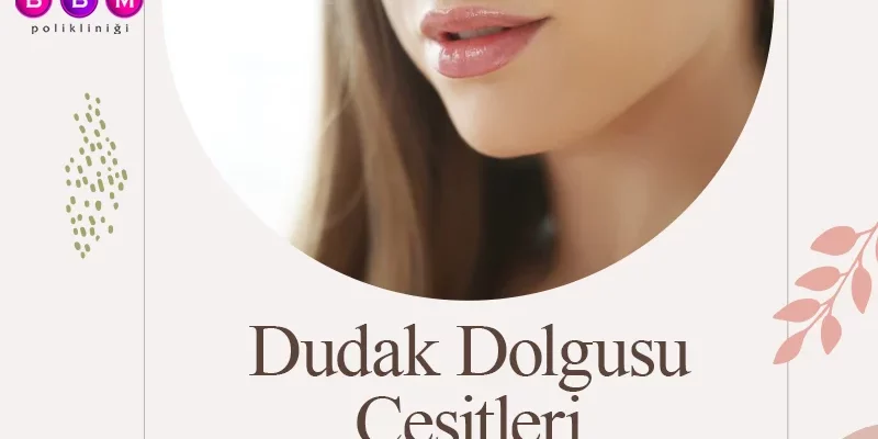 Dudak Dolgusu Çeşitleri