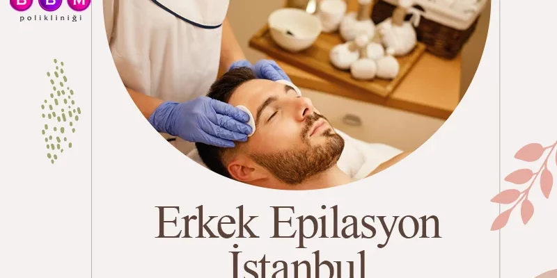 Erkek Epilasyon İstanbul