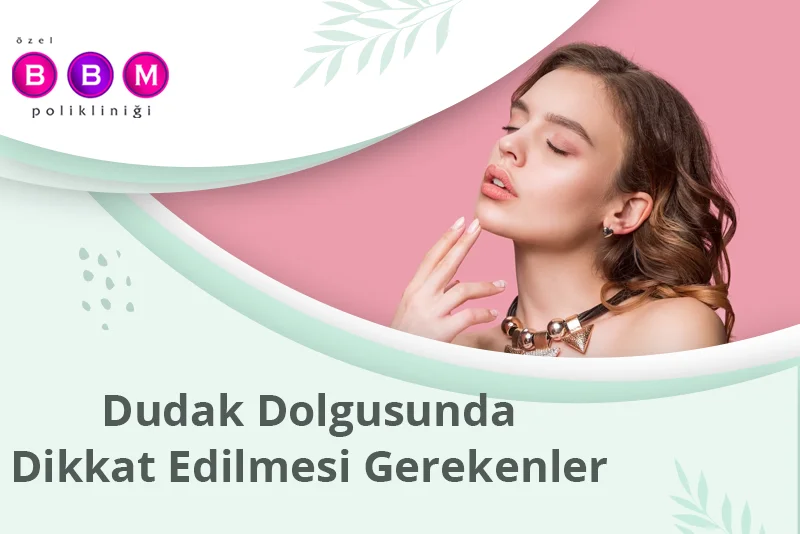 Dudak Dolgusunda Dikkat Edilmesi Gerekenler