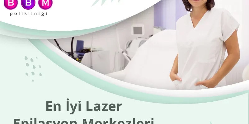 En İyi Lazer Epilasyon Merkezleri