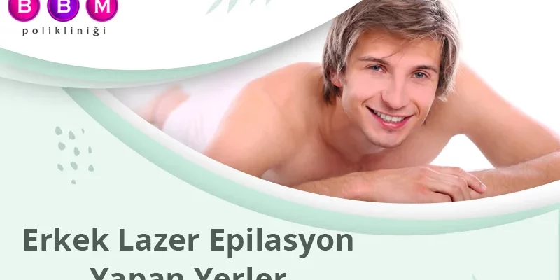 Erkek Lazer Epilasyon Yapan Yerler