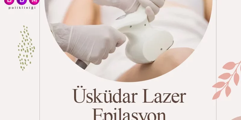Üsküdar Lazer Epilasyon