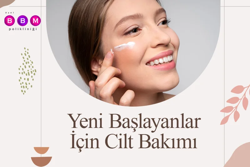 Yeni Başlayanlar İçin Cilt Bakımı