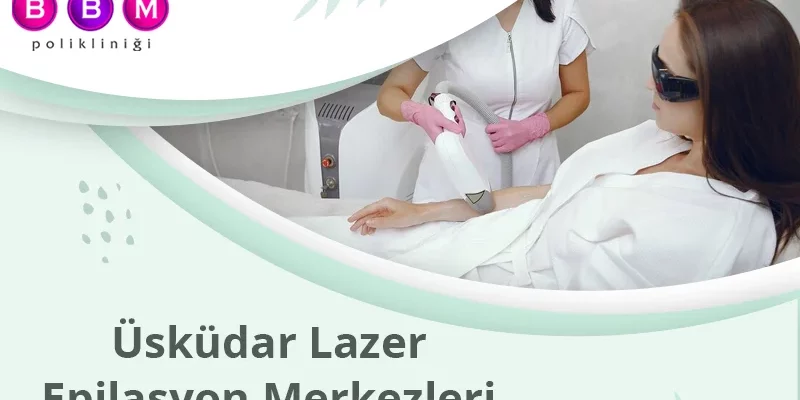 Üsküdar Lazer Epilasyon Merkezleri