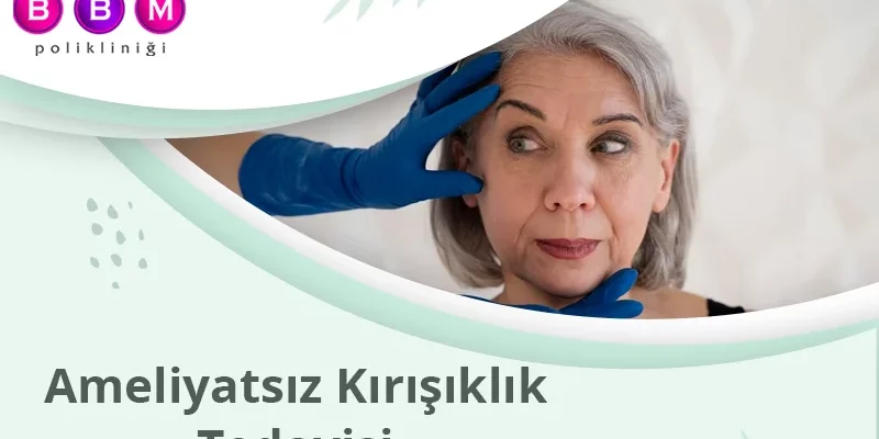 Ameliyatsız Kırışıklık Tedavisi