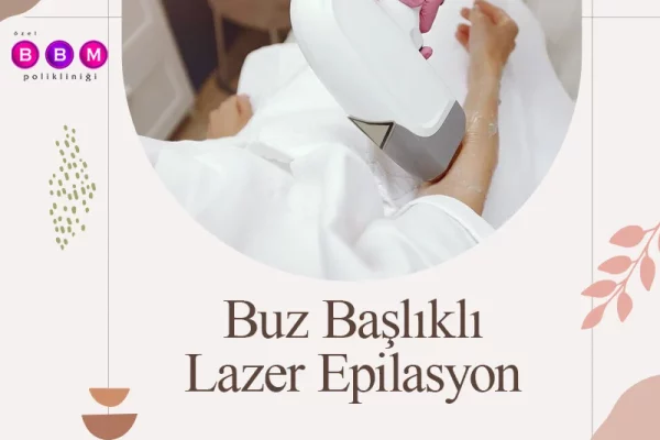 Buz Başlıklı Lazer Epilasyon