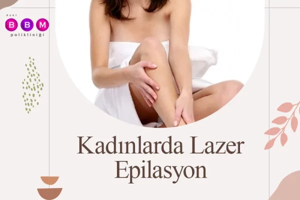 Kadınlarda Lazer Epilasyon