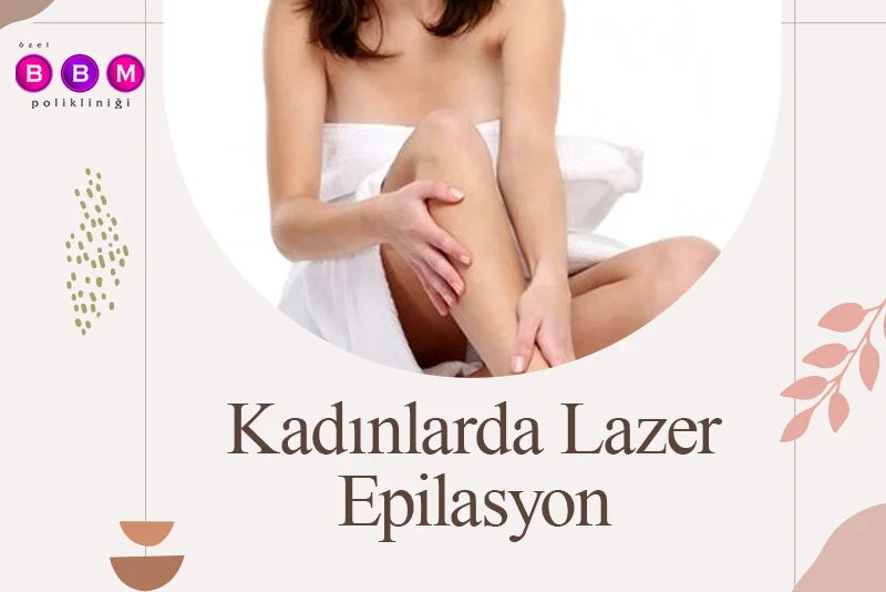 Kadınlarda Lazer Epilasyon