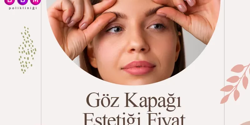 Göz Kapağı Estetiği Fiyat