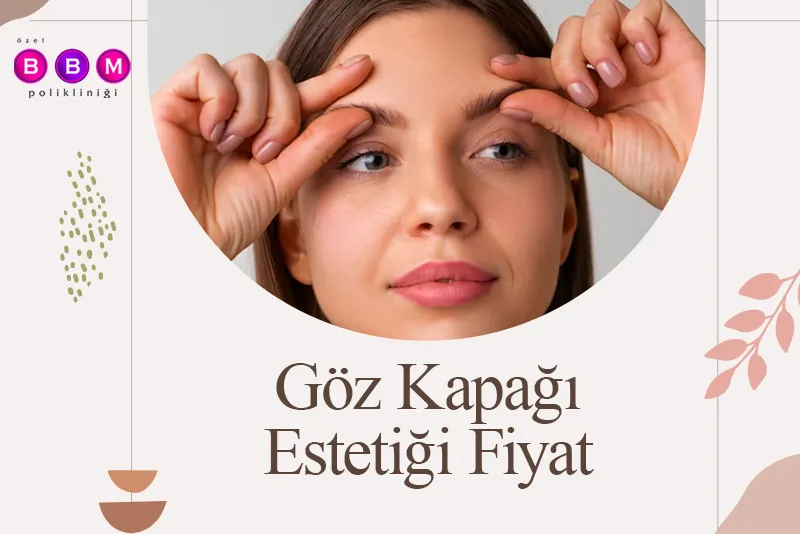 Göz Kapağı Estetiği Fiyat