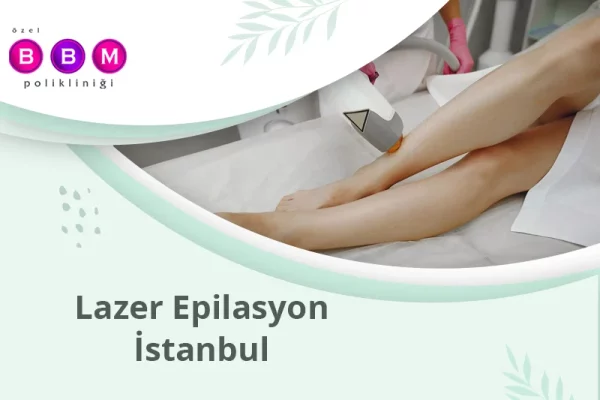 Lazer Epilasyon İstanbul
