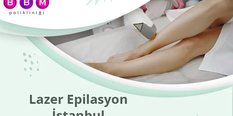 Lazer Epilasyon İstanbul